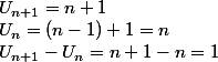 U_{n+1}=n+1
 \\ U_n=(n-1)+1=n
 \\ U_{n+1}-U_n=n+1-n=1